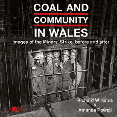 Cover of Coal and Community in Wales - Images of the Miners' Strike book by Richard Williams and Amanda Powell 